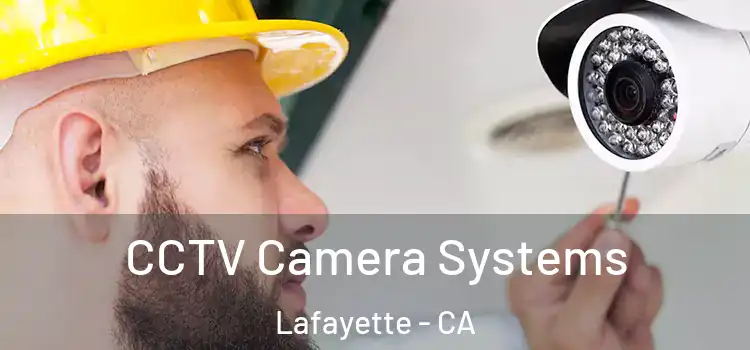 CCTV Camera Systems Lafayette - CA