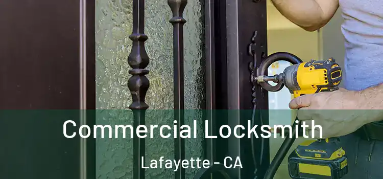 Commercial Locksmith Lafayette - CA
