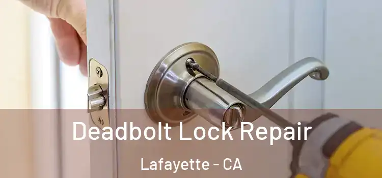 Deadbolt Lock Repair Lafayette - CA