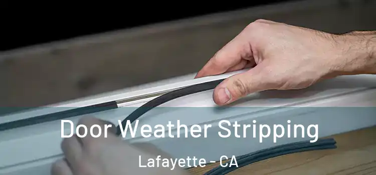 Door Weather Stripping Lafayette - CA