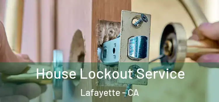 House Lockout Service Lafayette - CA