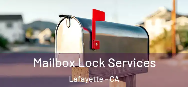  Mailbox Lock Services Lafayette - CA