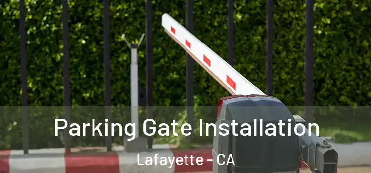 Parking Gate Installation Lafayette - CA