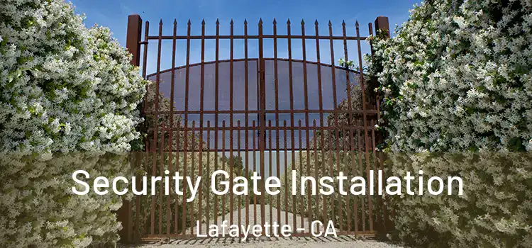 Security Gate Installation Lafayette - CA