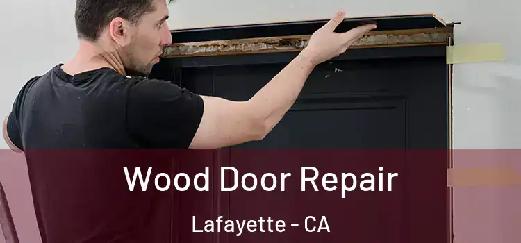 Wood Door Repair Lafayette - CA